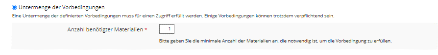 Menü der Vorbedingungen. Sobald mehr als eine Vorbedingung angelegt wurde, kann die Menge der notwendigen erfüllten Vorbedingungen festgelegt werden. 