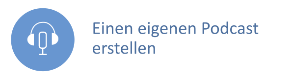 Blauer Button auf dem Mikrofon und Kopfhörer zu sehen sind. Daneben der Text: Einen eigenen Podcast erstellen.
